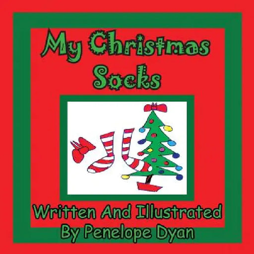 My Christmas Socks by Penelope Dyan, Penelope Dyan