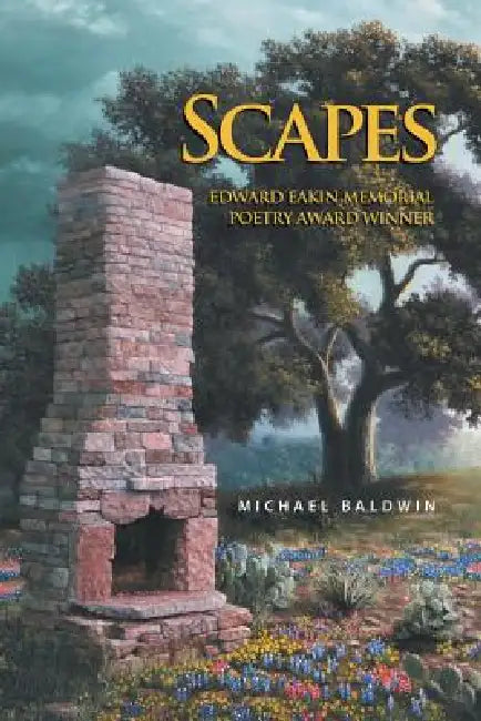 Scapes: Edward Eakin Memorial Poetry Award Winner by Michael Baldwin, Johnny Bowen