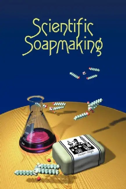 Scientific Soapmaking: The Chemistry of the Cold Process by Kevin M. Dunn