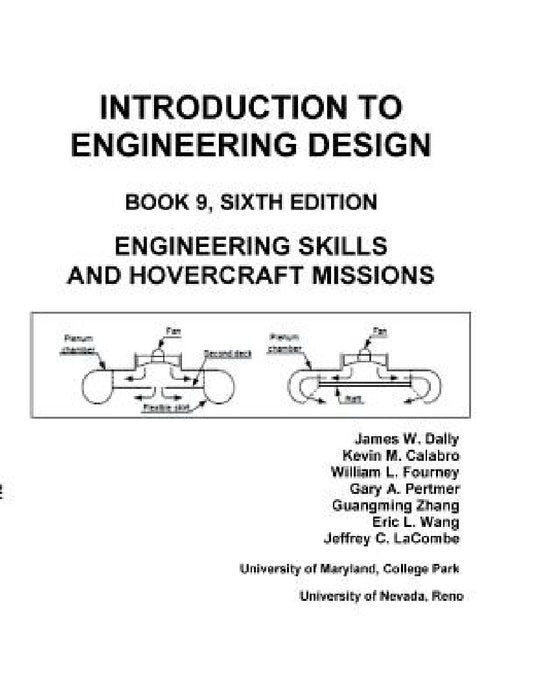 Introduction to Engineering Design: Book 9, 6th Edition: Engineering Skills and Hovercraft Missions by James W. Dally, Eric L. Wang, Jeffery C. Lacombe
