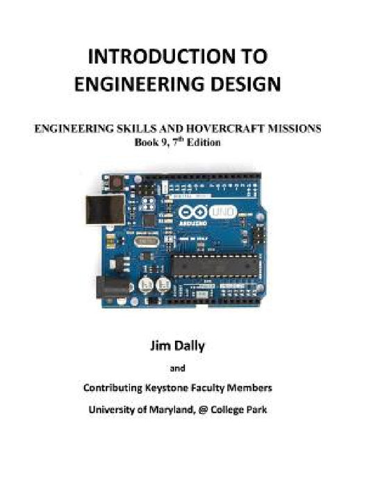 Introduction to Engineering Design: Book 9, 7th Edition: Engineering Skills and Hovercraft Missions by James W. Dally