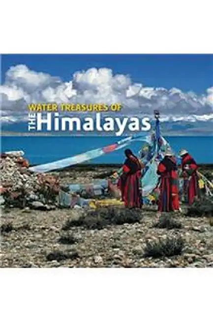 Water Treasures of the Himalayas by Serge Verliat