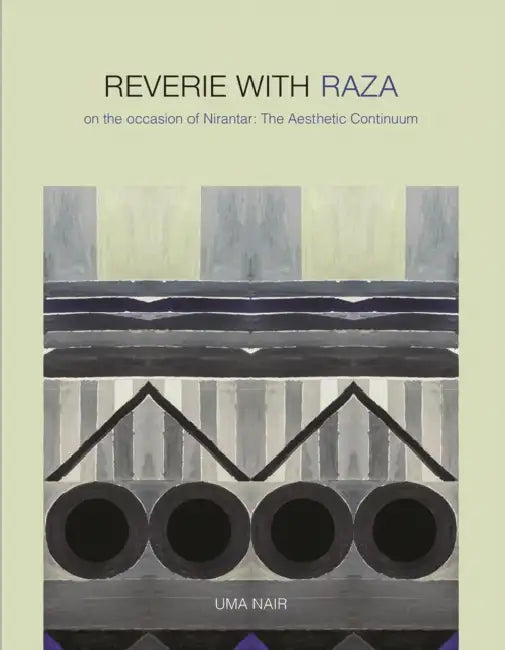 Reverie with Raza: On the Occasion of Nirantar: The Aesthetic Continuum by Uma Nair