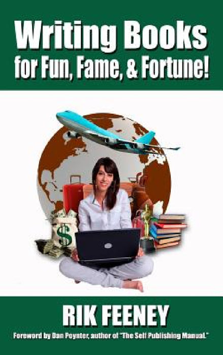 Writing Books for Fun, Fame, and Fortune! by Rik Feeney