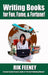 Writing Books for Fun, Fame, and Fortune! by Rik Feeney