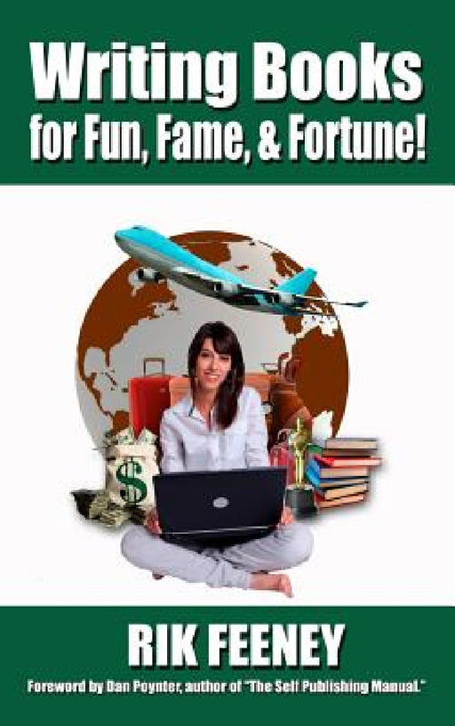Writing Books for Fun, Fame, and Fortune! by Rik Feeney