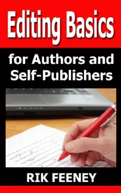 Editing Basics for Authors & Self-Publishers by Rik Feeney