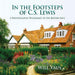 In the Footsteps of C. S. Lewis: A Photographic Pilgrimage to the British Isles by Will Vaus, Will Vaus
