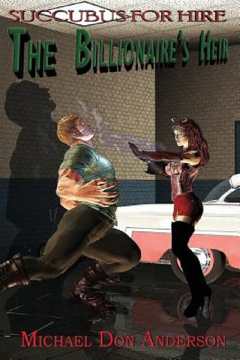 The Billionaire's Heir: Succubus for Hire by Michael Don Anderson