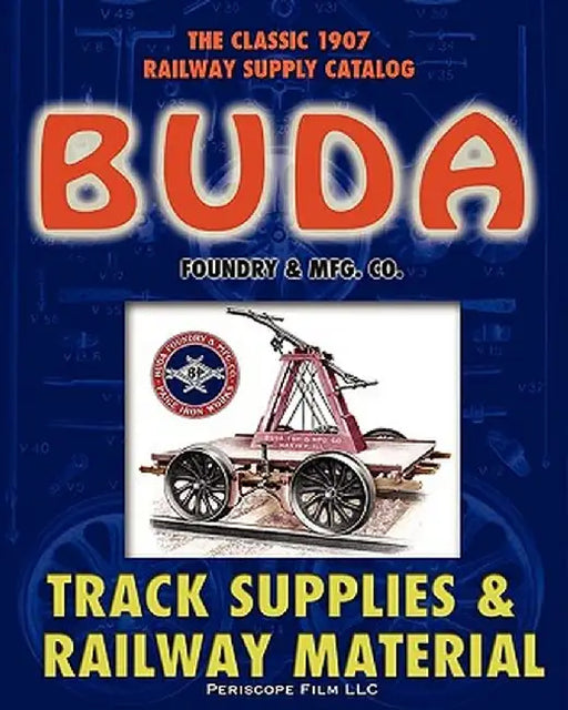 1907 Buda Track Supplies and Railway Material Catalog by Buda Foundry &. Mfg Co
