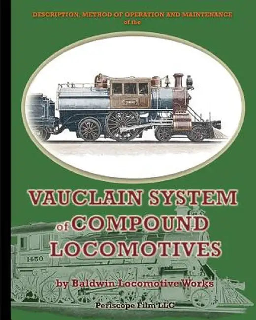 Description, Method of Operation and Maintenance of the Vauclain System of Compound Locomotives by Baldwin Locomotive Works