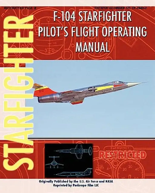 F-104 Starfighter Pilot's Flight Operating Instructions by United States Air Force