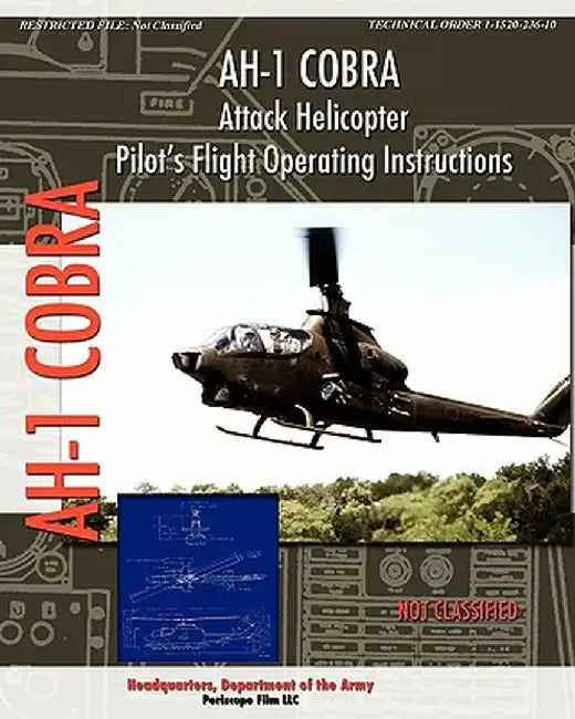 Ah-1 Cobra Attack Helicopter Pilot's Flight Operating Instructions by Department of the Army, Headquarters
