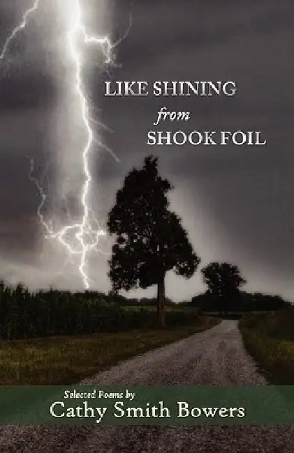 Like Shining from Shook Foil by Cathy Smith Bowers