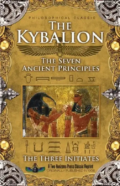 The Kybalion: The Seven Ancient Principles by The Three Initiates, Sujan Dass