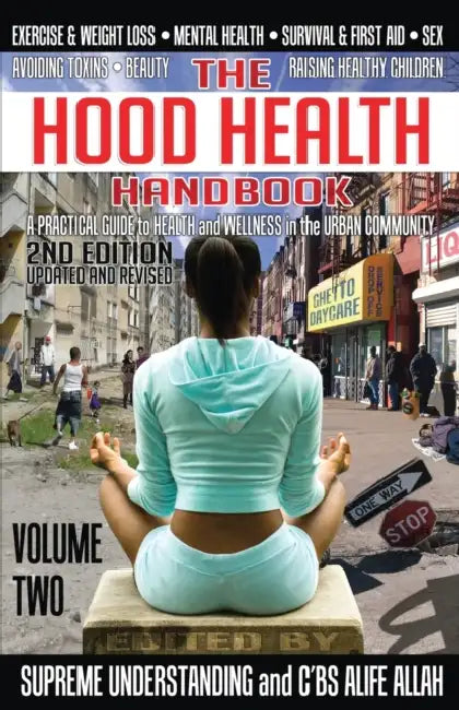 The Hood Health Handbook Volume 2: A Practical Guide to Health and Wellness in the Urban Community by Supreme Understanding, C'Bs Alife Allah
