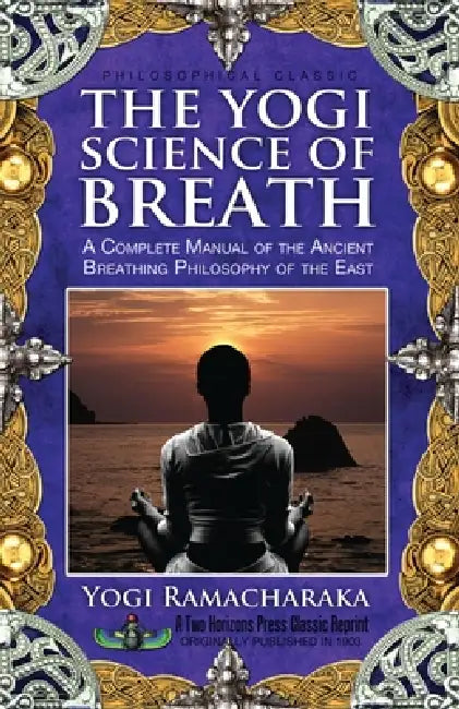 The Yogi Science of Breath by Ramacharaka, Sujan Dass