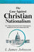 The Case Against Christian Nationalism by L. James Johnson