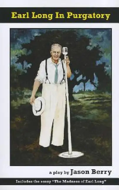 Earl Long in Purgatory by Jason Berry