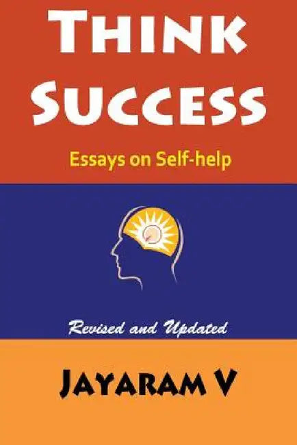 Think Success: Essays on Self-Help by Jayaram V