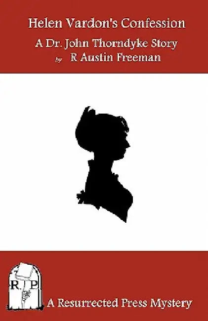 Helen Vardon's Confession: A Dr. John Thorndyke Story by R. Austin Freeman