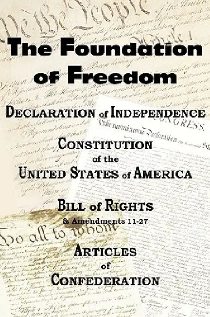 The Declaration of Independence and the Us Constitution with Bill of Rights & Amendments Plus the Articles of Confederation by Thomas Jefferson, Benjamin Franklin, Constitutional Convention