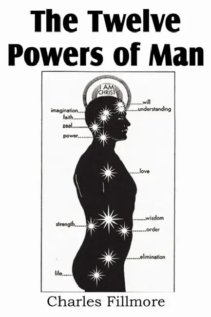 The Twelve Powers of Man by Charles Fillmore