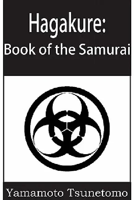 Hagakure: The Book of the Samurai by Yamamoto Tsunetomo