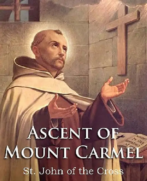 The Ascent of Mount Carmel by Saint John of the Cross, E. Allison Peers