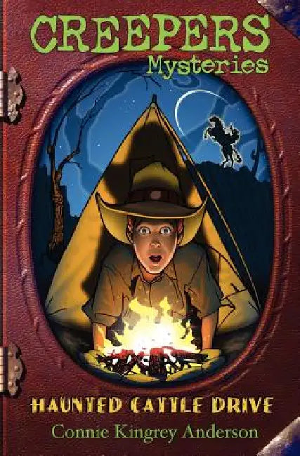 Creepers Mysteries: Haunted Cattle Drive by Connie Kingrey Anderson