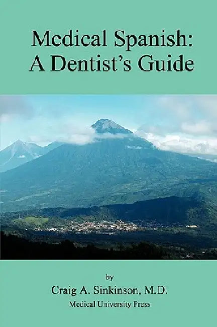Medical Spanish: A Dental Guide by Craig Alan Sinkinson