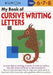 My Book of Cursive Writing Letters, Ages 6-8 by Kumon Publishing