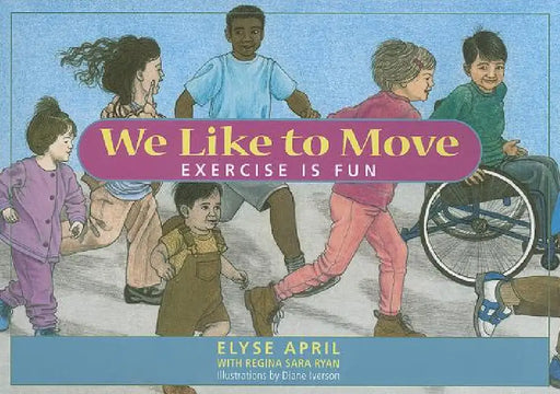 We Like to Move: Exercise Is Fun by Elyse April, Regina Sara Ryan