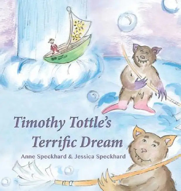 Timothy Tottle's Terrific Dream by Anne Speckhard, Jessica Speckhard