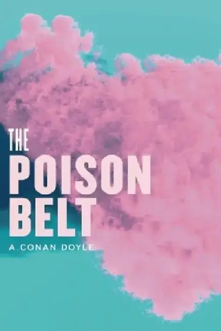 The Poison Belt by Arthur Conan Doyle