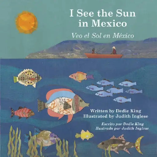 I See the Sun in Mexico/Veo El Sol En Mexico by Dedie King