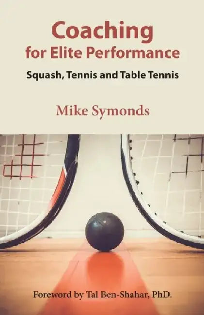 Coaching for Elite Performance: Squash, Tennis and Table Tennis by Tal Ben-Shahar