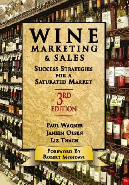 Wine Marketing and Sales, Third Edition: Success Strategies for a Saturated Market by Liz Thach