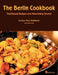 The Berlin Cookbook (Hardcover): Traditional Recipes and Nourishing Stories. the First and Only Cookbook from Berlin, Germany by Rose Marie Donhauser, Eva Schweitzer