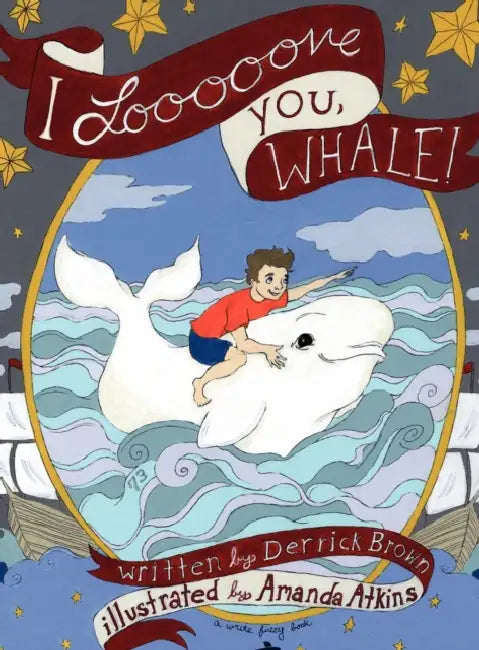 I Looooove You, Whale by Derrick Brown, Amanda Atkins