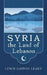 Syria the Land of Lebanon by Paul Rich