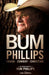 Bum Phillips: Coach, Cowboy, Christian by Bum Phillips, Gabe Semenza