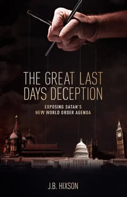 The Great Last Days Deception by J. B. Hixson