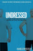 Undressed: Taking Everything Off and Putting on What Matters Most by Cornelison Mark, Mark Cornelison