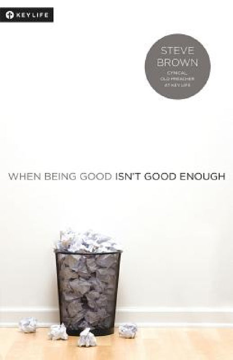 When Being Good Isn't Good Enough by Steve Brown