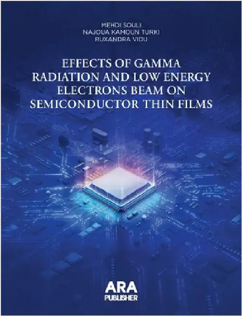 Effects of Gamma Radiation and Low Energy Electrons Beam on Semiconductor Thin Films by Souli, Mehdi