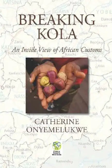 Breaking Kola: An Inside View of African Customs by Catherine Onyemelukwe