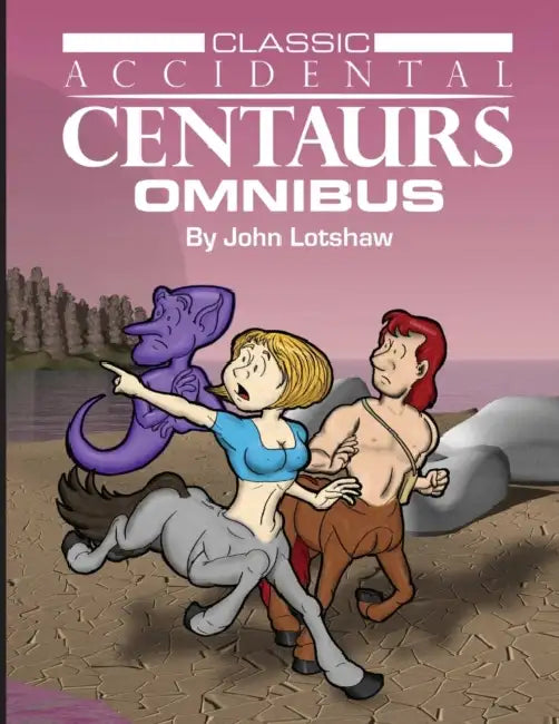 Classic Accidental Centaurs Omnibus by John P. Lotshaw
