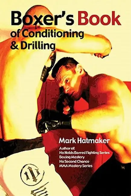Boxer's Book of Conditioning & Drilling by Mark Hatmaker