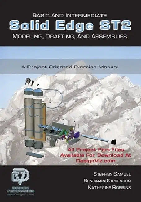 Basic and Intermediate Solid Edge ST2 Modeling, Drafting and Assemblies by Benjamin Stevenson